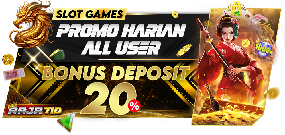 Bonus Deposit 20% Setiap hari di Raja710